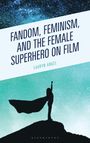 Lauryn Angel: Fandom, Feminism, and the Female Superhero on Film, Buch