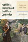 Amanda F Murphy: Pushkin's Heroines and the Life-Art Connection, Buch