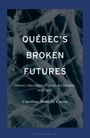Caroline-Isabelle Caron: Québec's Broken Futures, Buch