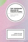 Lorna Dillon: The Visionary PRAXIS of Violeta Parra, Buch