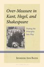 Jennifer Ann Bates: Over-Measure in Kant, Hegel and Shakespeare, Buch