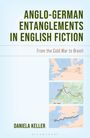 Daniela Keller: Anglo-German Entanglements in English Fiction, Buch
