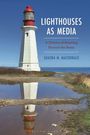 Text: "LIGHTHOUSES AS MEDIA", "A History of Meaning Beyond the Beam", "SHAUNA M. MACDONALD". Ein Leuchtturm am Wasser.