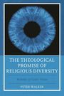 Peter Walker: The Theological Promise of Religious Diversity, Buch