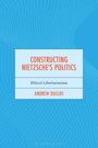 "CONSTRUCTING NIETZSCHE'S POLITICS; Ethical Libertarianism; ANDREW DUCLOS" auf blauem Hintergrund mit weißen Linien.