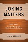 Buchtitel: "Joking Matters". Untertitel: "White Racial Intransigence and Black Comedic Defiance". Autor: Lisa M. Beringer.