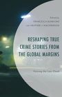 Reshaping True Crime Stories from the Global Margins, Buch