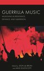 "GUERRILLA MUSIC: MUSICKING AS RESISTANCE, DEFIANCE, AND SUBVERSION". Bearbeitet von Leon de Bruin und Jane Southcott. Silhouetten von Menschen mit Fahnen vor rotem Rauch.