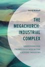Josiah Kidwell: The Megachurch-Industrial Complex, Buch