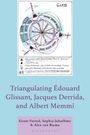 Grant Farred: Triangulating Édouard Glissant, Jacques Derrida, and Albert Memmi, Buch