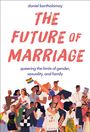 "The Future of Marriage" oben, Menschen jeglicher Vielfalt umarmen sich, einer hält eine Regenbogenflagge.