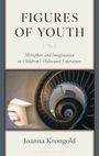 Text: "FIGURES OF YOUTH. Metaphor and Imagination in Children's Holocaust Literature. Joanna Krongold." Bild: Wendeltreppe.