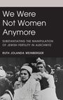 "We Were Not Women Anymore" von Ruth Jolanda Weinberger. Historisches Foto mit Frauen in traditioneller Kleidung.