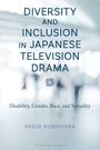 Yasue Kuwahara: Diversity and Inclusion in Japanese Television Drama, Buch