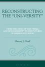 Harvey J Graff: Reconstructing the "Uni-Versity", Buch
