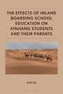 Xin Su: The Effects of Inland Boarding School Education on Xinjiang Students and Their Parents, Buch