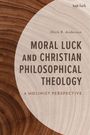 Mark Anderson: Moral Luck and Christian Philosophical Theology, Buch