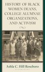 Ashla C Hill Roseboro: History of Black Women Deans, College Alumnae Organizations, and Activism, Buch
