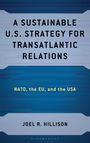Joel R Hillison: A Sustainable U.S. Strategy for Transatlantic Relations, Buch