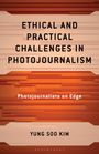 „ETHICAL AND PRACTICAL CHALLENGES IN PHOTOJOURNALISM“, „Photojournalists on Edge“, „Yung Soo Kim“. Schlichtes Design.