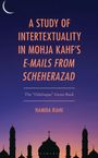 Hamida Riahi: Study of Intertextuality in Mohja Kahf's E-Mails from Scheherazad, Buch