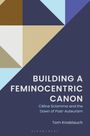 Tom Knoblauch: Building a Feminocentric Canon, Buch