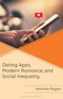 Hannah Regan: Dating Apps, Modern Romance, and Social Inequality, Buch
