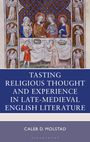 Caleb D Molstad: Tasting Religious Thought and Experience in Late-Medieval English Literature, Buch