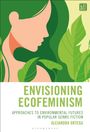 Titel: "ENVISIONING ECOFEMINISM". Untertitel: "Approaches to Environmental Futures in Popular Genre Fiction". Autor: Alejandra Ortega. Illustration einer Frau seitlich mit Blättern.