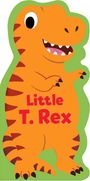 Maggie Fischer: Little Shaped Board Books: Little T. Rex, Buch