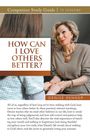 "HOW CAN I LOVE OTHERS BETTER?" Denise Renner, lächelnde Frau in einem Gespräch; obere Textleiste "Companion Study Guide".