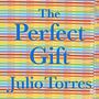 "The Perfect Gift Julio Torres" in blauer Schrift auf buntem, gestreiftem Hintergrund mit farbigen Punkten.
