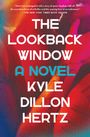 Kyle Dillon Hertz: The Lookback Window, Buch
