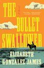 Elizabeth Gonzalez James: The Bullet Swallower, Buch