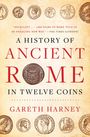 Gareth Harney: A History of Ancient Rome in Twelve Coins, Buch