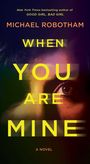 Michael Robotham: When You Are Mine, Buch