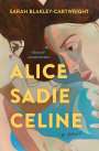 Sarah Blakley-Cartwright: Alice Sadie Celine, Buch