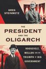 Titel: The President and the Oligarch. Roosevelt, Mellon and the Triumph of Big Government. Zwei Männer, Retro-Stil.
