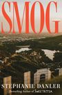 "SMOG" in großen roten Buchstaben, darunter "A Novel". Unten "Stephanie Danler, Bestselling Author of Sweetbitter".