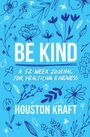Houston Kraft: Be Kind, Buch