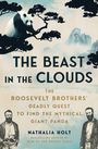 „THE BEAST IN THE CLOUDS. THE ROOSEVELT BROTHERS’ DEADLY QUEST TO FIND THE MYTHICAL GIANT PANDA, NATHALIA HOLT.“ Ein Panda sitzt in einem Baum.