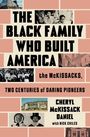 Titel: "THE BLACK FAMILY WHO BUILT AMERICA." Weitere Texte: "the McKISSACKS," "TWO CENTURIES OF DARING PIONEERS," "CHERYL McKISSACK DANIEL with NICK CHILES." Darunter historische Fotos und architektonische Motive.