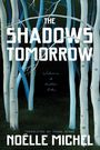 Noelle Michel: The Shadows Tomorrow, Buch