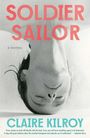 Claire Kilroy: Soldier Sailor, Buch
