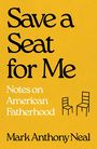 Mark Anthony Neal: Save a Seat for Me, Buch