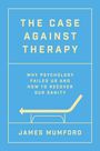 James Mumford: The Case Against Therapy, Buch