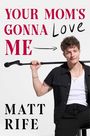 Matt Rife: Your Mom's Gonna Love Me, Buch