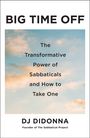 Titel: "BIG TIME OFF". Untertitel: "The Transformative Power of Sabbaticals and How to Take One". Autor: DJ Didonna. Hintergrund: Himmel mit Wolken.