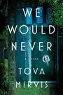 Tova Mirvis: We Would Never, Buch