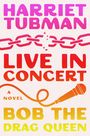 Bob the Drag Queen: Harriet Tubman: Live in Concert, Buch